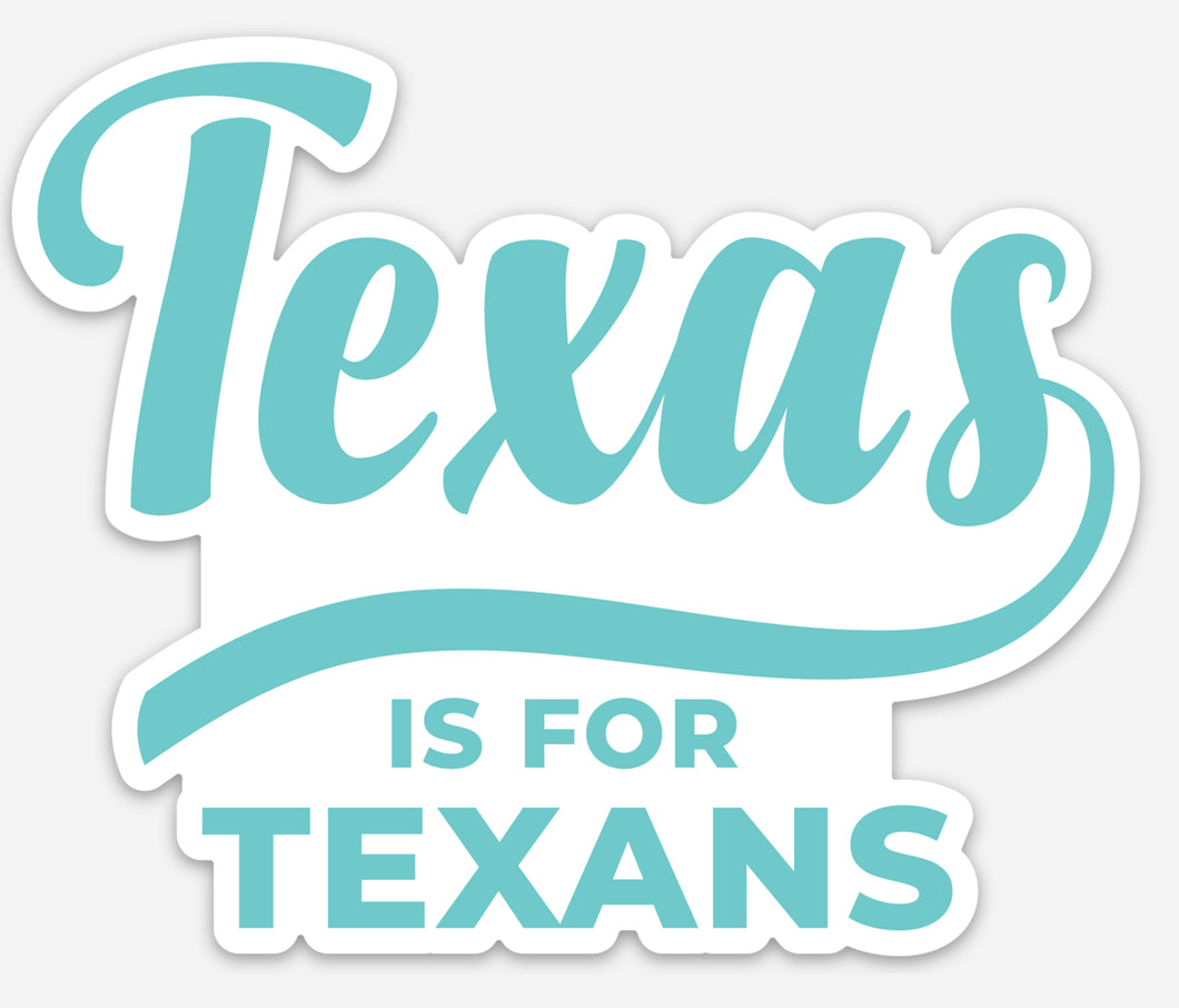 Texas is for Texans Sticker / Script